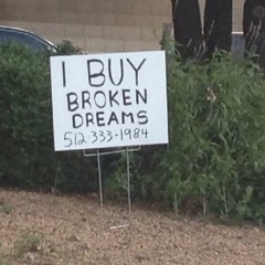 "I Buy Broken Dreams"