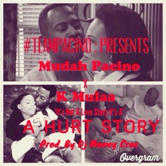Mudah Pacino x K Mulaa - A Hurt Story Prod. Dj Money Crac