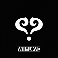 WHYLOVE (Prod. By Tavi Montelle x WondaGurl)
