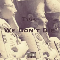 We Don't Die - Tyga