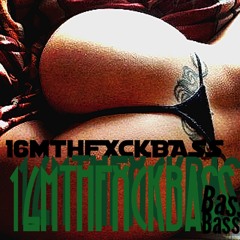 16mthfxckBASS