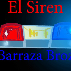 El Siren Barraza Broz Original