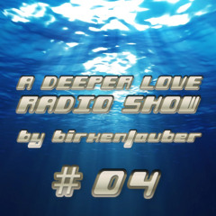 A Deeper Love Radio Show #4 // by birkenlauber