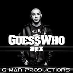Guess Who - Sex [G-MΔN Productions]