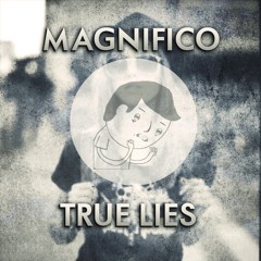 Magnifico - True Lies [FREE DOWNLOAD]