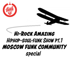 Hi - Rock Amazing Hiphop - Soul - Funk Show Pt 1 Mosc