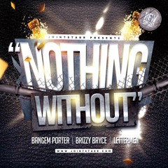 Nothing Without - Lettermen, Brizzy B & Bangem Porter