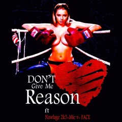 Face- Dont Give Me A Reason ft MIC V, Nawlage
