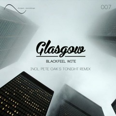 Blackfeel Wite - Glasgow (Pete Oak’s Tonight Remix)