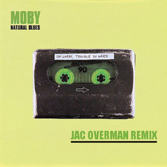 Moby - Natural Blues (Jac Overman Remix) [Click BUY For Free DL]