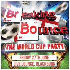 BREAKING BOUNCE THE WORLD CUP PARTY, PROMO 1 - DJ DALE HULL - FRIDAY 27TH JUNE