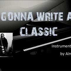 Gonna Write A Classic (Instrumental)