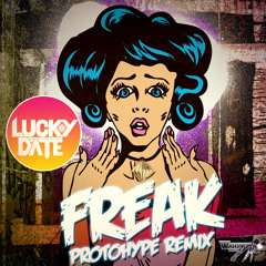 Lucky Date - Freak (Protohype Remix)