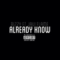 Already Know - Bizzy Ft. Javi Flame