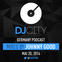 Johnny Good - DJcity DE Podcast - 20/05/14