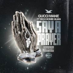 Gucci Mane - Say A Prayer ft. Rich Homie Quan