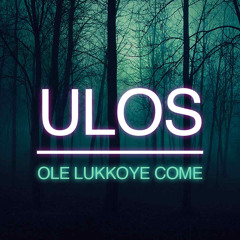 Ole Lukkoye Come