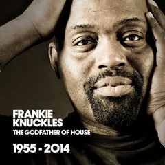 In FRANKIE KNUCKLES We Trust (Tribute Mix)| House Majority Leader