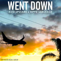 Kidd Upstairs x Hippie Sabotage - Went Down [Thissongissick Exclusive Download]