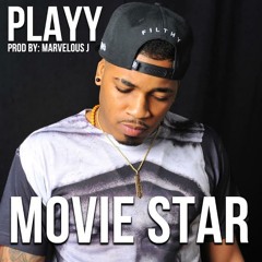 PLAYY - MOVIE STARR (PROD. BY MARVELOUS J)