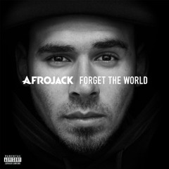 Afrojack - Forget The World [FREE DOWNLOAD IN DESCRIPTION]