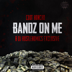 Cdot Honcho - Bandz On Me [A Dj Hustlenomics Exclusive]