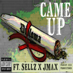 Came Up ft Sellz x JMaxx (Prod. by xXx Productionz)