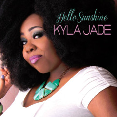Kyla Jade - "Hello Sunshine"