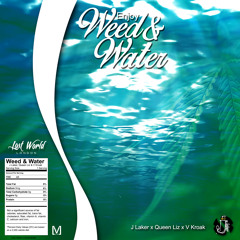 J Laker, Queen Liz + V Kroak - Weed X Water (Unreconciled Symphony) - Prod J Laker
