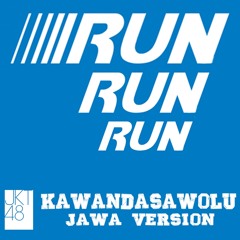 KawandasaWolu - Run Run Run JKT48 (Jawa Version)