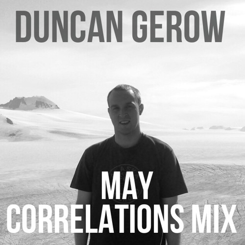 MONTHLY MIX #4: Duncan Gerow