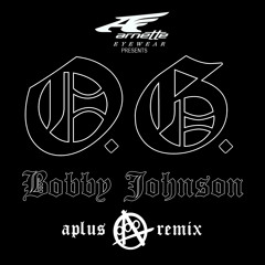 Que - OG Bobby Johnson [A-PLUS BURNING MAN REMIX] Presented by Arnette Eyewear