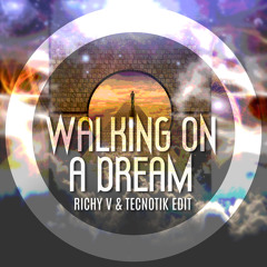 Walking On A Dream (Richy V & Tecnotik Edit)