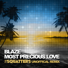 Blaze - Most Precious Love (The Squatters Unofficial Remix)