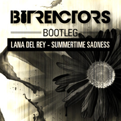 Lana Del Rey - Summertime Sadness (Bit Reactors Bootleg) [FREE DOWNLOAD]