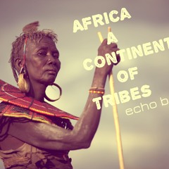 AFRICA, a CONTINENT of TRIBES(ECHO BEATS) DRUM STYLE