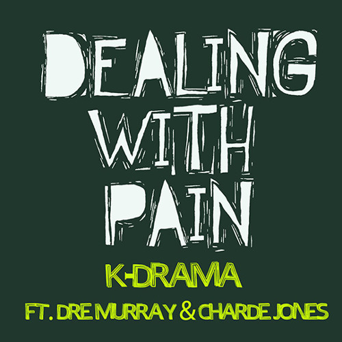 K-Drama - Dealing With Pain ft. Dre Murray & Charde Jones