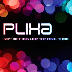 Plixa - Ain't Nothing Like The Real Thing (Dance Radio Mix)