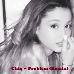 Ariana Grande - Problem (Remix)