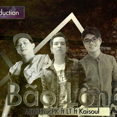 Bão Lòng - MinhphucPK ft LT ft Kaisoul
