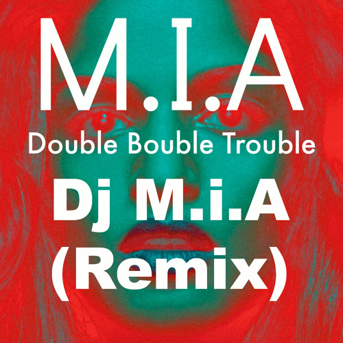 M.I.A - Double Boubble Trouble (Dj M.i.A Remix)