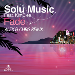 Solu Music feat. KimBlee - Fade (Alex & Chris Rmx)