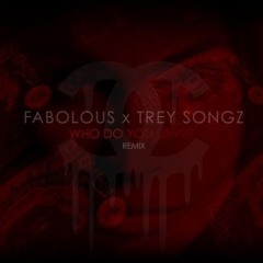 Fabolous Ft. Trey Songz - Who Do You Love (Remix)