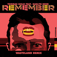 Thomas Gold feat. Kaelyn Behr - Remember (WasteLand Remix) *OUT NOW*