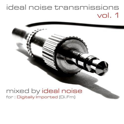 Ideal Noise Transmissions (for Di.Fm) - Vol. 1