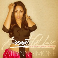 Katlynn Simone - Beautiful Lie (Nick Sella & Geomaticz Remix) Extended Mix