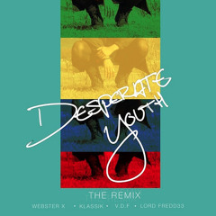 Desperate Youth: The Remix (feat. Klassik, Vonny Del Fresco & Lord Freddee)