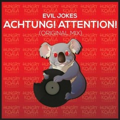 Evil Jokes - Achtung! Attention! (Original Mix) [Hungry Koala Records] OUT NOW!