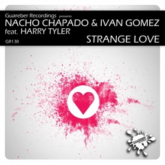 Nacho Chapado & Ivan Gomez Feat. Harry Tyler - Strange Love (Dub Mix) SC PREVIEW