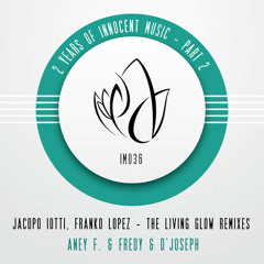 Jacopo Lotti & Franko Lopez - The Living Glow (Fredy & D'Joseph Remix)